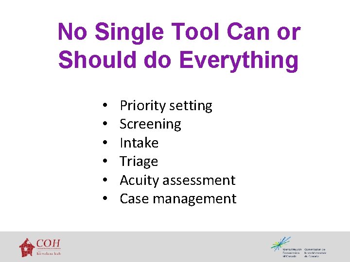 No Single Tool Can or Should do Everything • • • Priority setting Screening