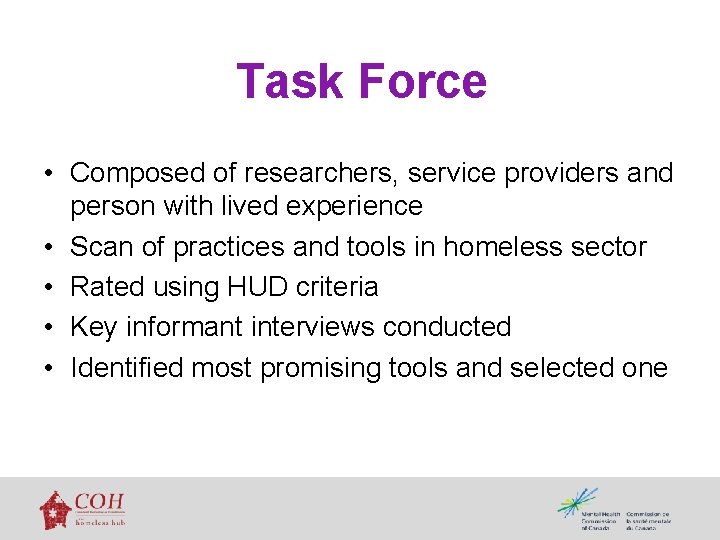 Task Force • Composed of researchers, service providers and person with lived experience •