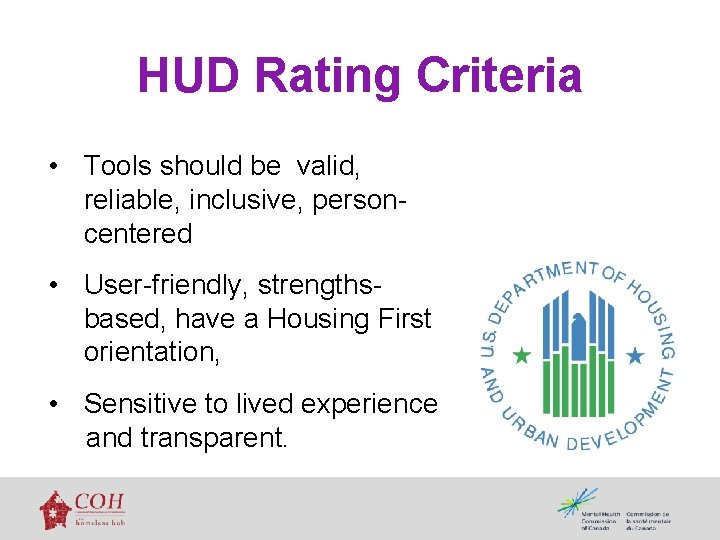 HUD Rating Criteria • Tools should be valid, reliable, inclusive, personcentered • User-friendly, strengthsbased,