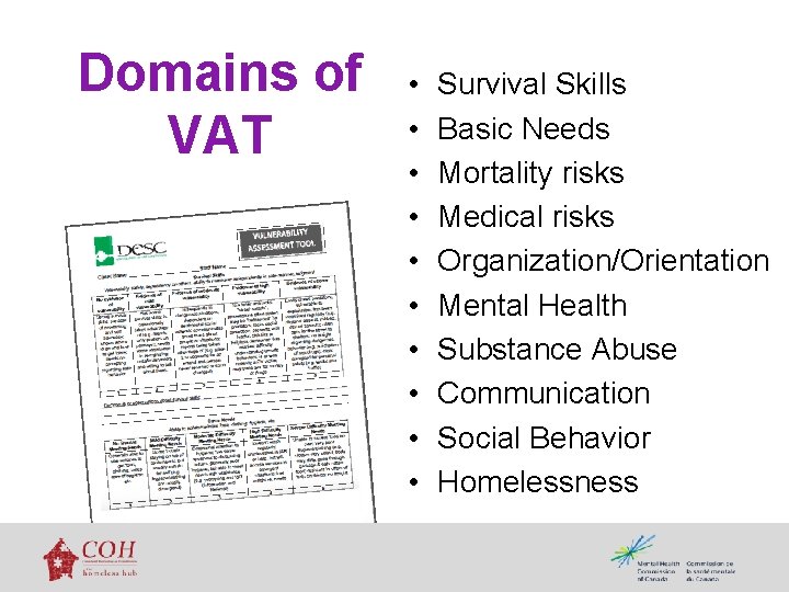 Domains of VAT • • • Survival Skills Basic Needs Mortality risks Medical risks