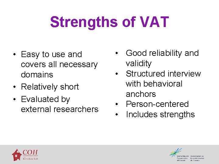 Strengths of VAT • Easy to use and covers all necessary domains • Relatively