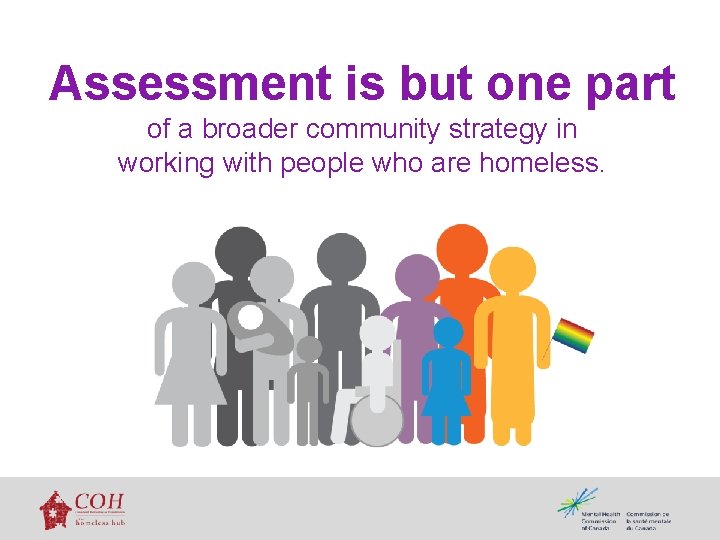Assessment is but one part of a broader community strategy in working with people