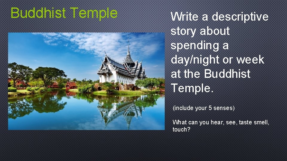 Buddhist Temple Write a descriptive story about spending a day/night or week at the