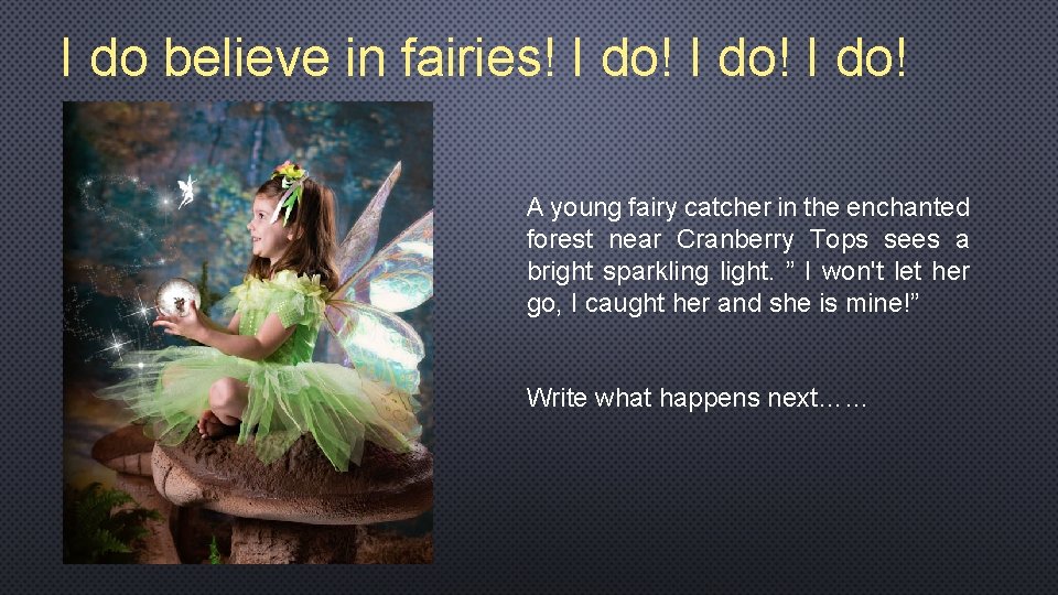 I do believe in fairies! I do! A young fairy catcher in the enchanted