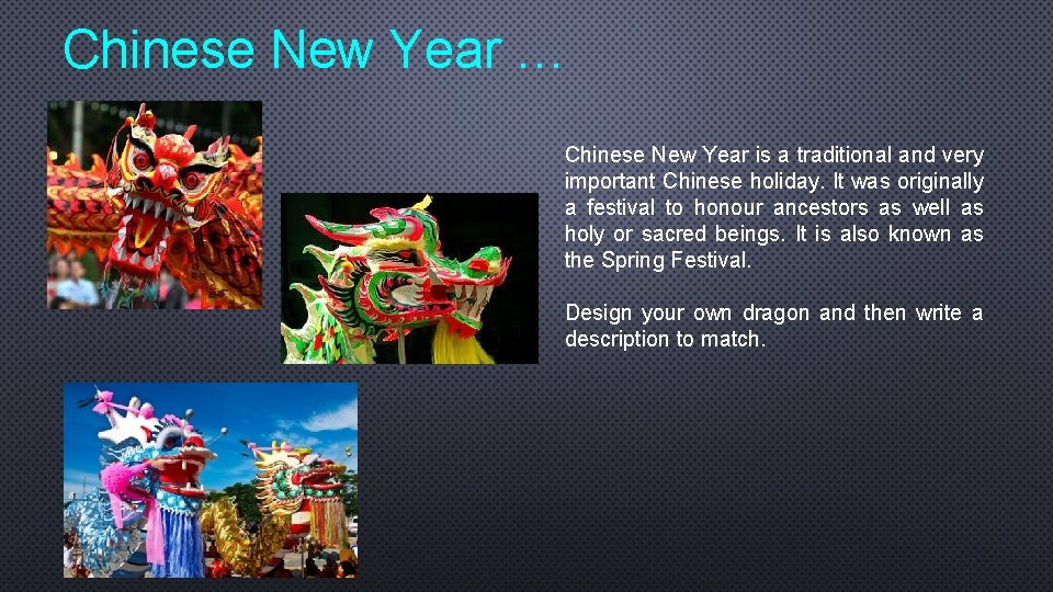 Chinese New Year … Chinese New Year is a traditional and very important Chinese