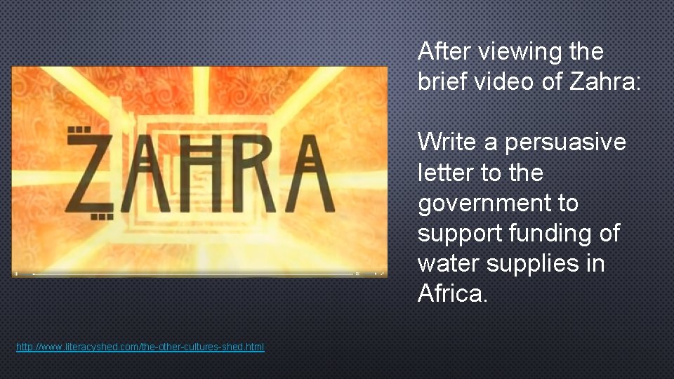 After viewing the brief video of Zahra: Write a persuasive letter to the government