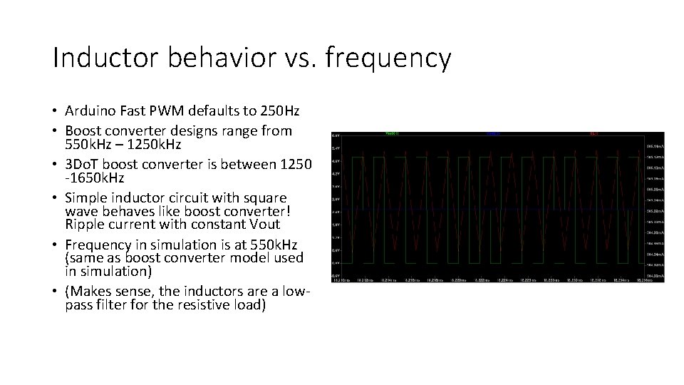 Inductor behavior vs. frequency • Arduino Fast PWM defaults to 250 Hz • Boost