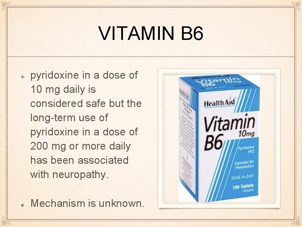 VITAMIN B 6 pyridoxine in a dose of 10 mg daily is considered safe