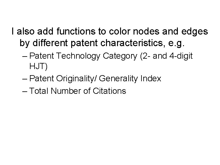 I also add functions to color nodes and edges by different patent characteristics, e.