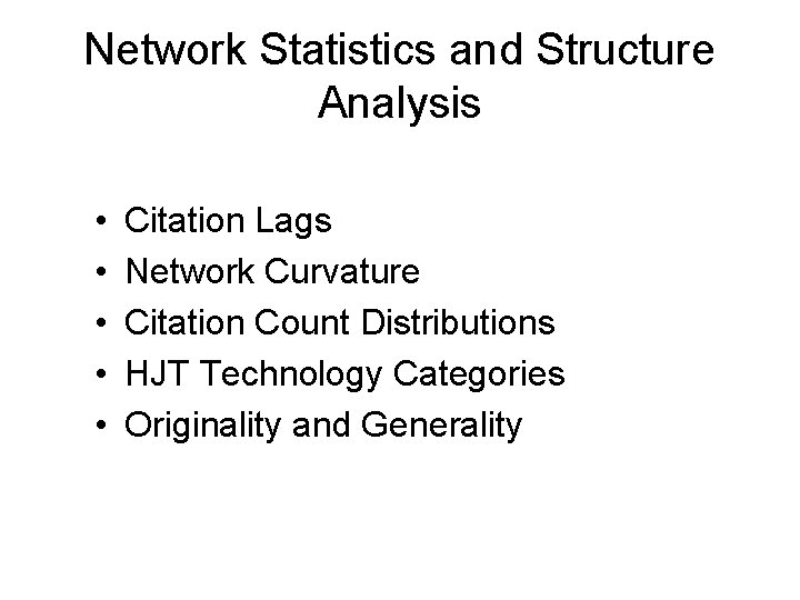 Network Statistics and Structure Analysis • • • Citation Lags Network Curvature Citation Count