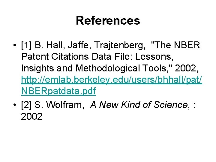 References • [1] B. Hall, Jaffe, Trajtenberg, "The NBER Patent Citations Data File: Lessons,