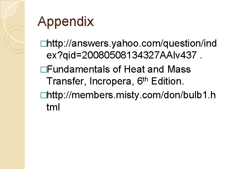 Appendix �http: //answers. yahoo. com/question/ind ex? qid=20080508134327 AAlv 437. �Fundamentals of Heat and Mass