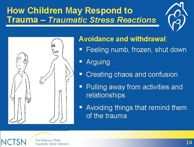 How Children May Respond to Trauma – Traumatic Stress Reactions Avoidance and withdrawal: §