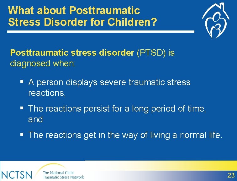 What about Posttraumatic Stress Disorder for Children? Posttraumatic stress disorder (PTSD) is diagnosed when: