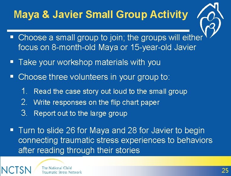 Maya & Javier Small Group Activity § Choose a small group to join; the