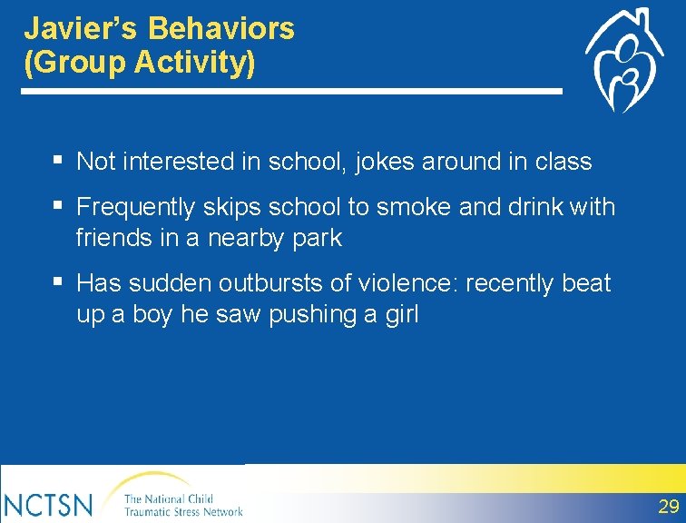 Javier’s Behaviors (Group Activity) § Not interested in school, jokes around in class §