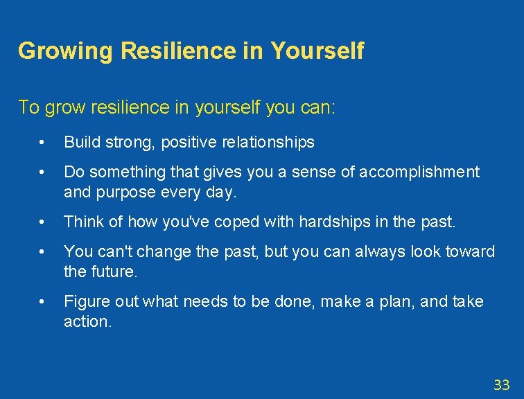 Growing Resilience in Yourself To grow resilience in yourself you can: • Build strong,