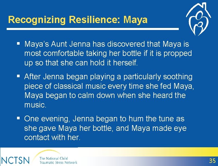 Recognizing Resilience: Maya § Maya’s Aunt Jenna has discovered that Maya is most comfortable