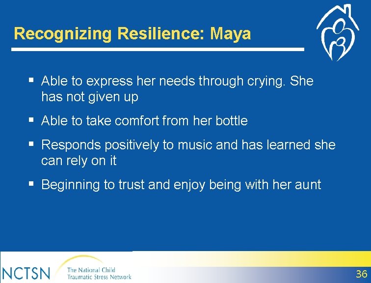 Recognizing Resilience: Maya § Able to express her needs through crying. She has not