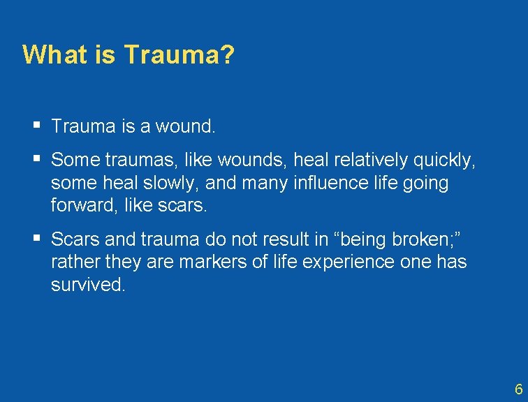 What is Trauma? § Trauma is a wound. § Some traumas, like wounds, heal