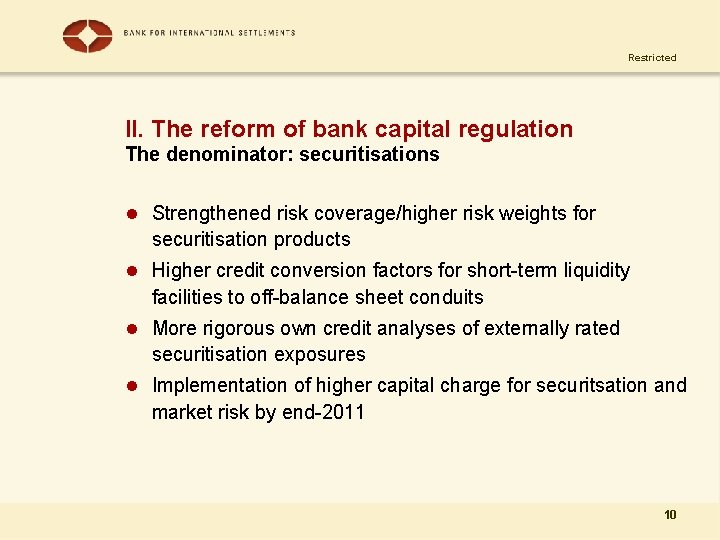 Restricted II. The reform of bank capital regulation The denominator: securitisations l Strengthened risk