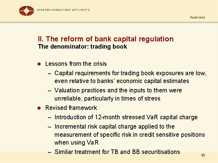 Restricted II. The reform of bank capital regulation The denominator: trading book l Lessons