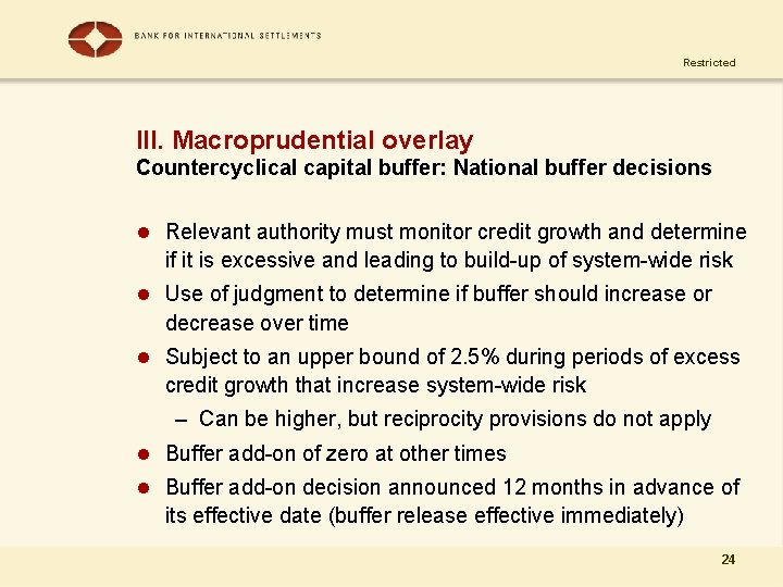 Restricted III. Macroprudential overlay Countercyclical capital buffer: National buffer decisions l Relevant authority must