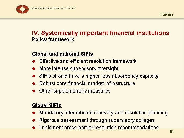 Restricted IV. Systemically important financial institutions Policy framework Global and national SIFIs l Effective