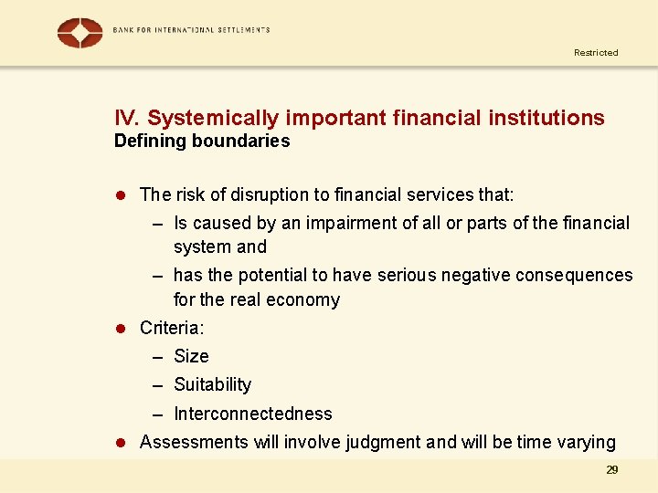 Restricted IV. Systemically important financial institutions Defining boundaries l The risk of disruption to