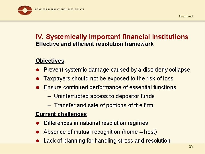 Restricted IV. Systemically important financial institutions Effective and efficient resolution framework Objectives l Prevent
