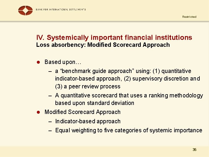 Restricted IV. Systemically important financial institutions Loss absorbency: Modified Scorecard Approach l Based upon…