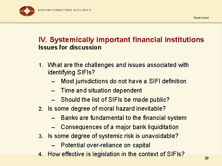 Restricted IV. Systemically important financial institutions Issues for discussion 1. What are the challenges