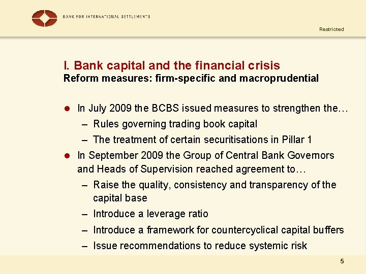 Restricted I. Bank capital and the financial crisis Reform measures: firm-specific and macroprudential l