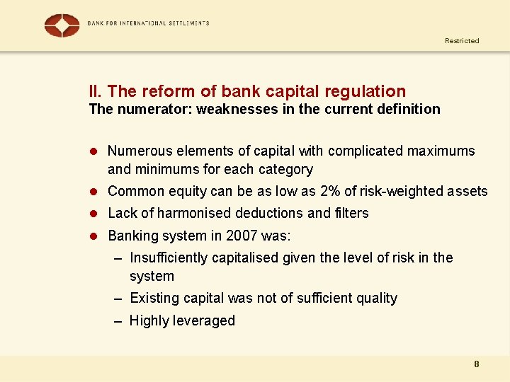 Restricted II. The reform of bank capital regulation The numerator: weaknesses in the current