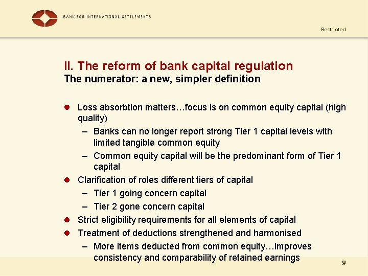 Restricted II. The reform of bank capital regulation The numerator: a new, simpler definition