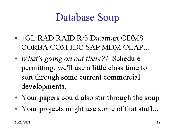 Database Soup • 4 GL RAD RAID R/3 Datamart ODMS CORBA COM JDC SAP