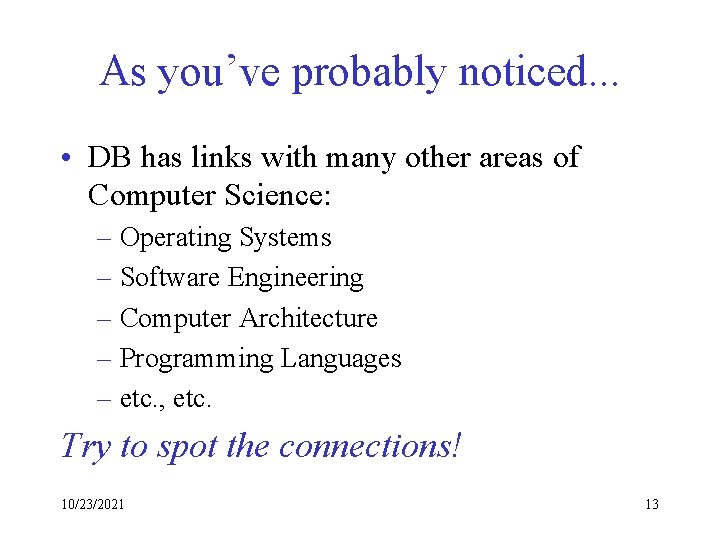 As you’ve probably noticed. . . • DB has links with many other areas