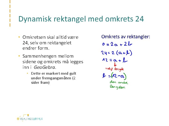 Dynamisk rektangel med omkrets 24 • Omkretsen skal alltid være 24, selv om rektangelet