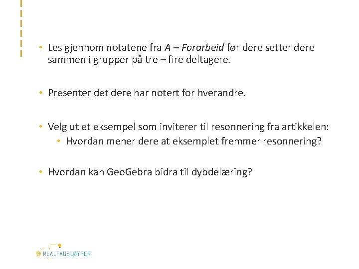  • Les gjennom notatene fra A – Forarbeid før dere setter dere sammen