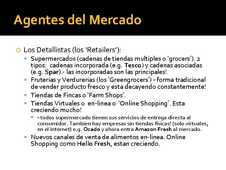 Agentes del Mercado Los Detallistas (los ‘Retailers’): Supermercados (cadenas de tiendas multiples o ‘grocers’).