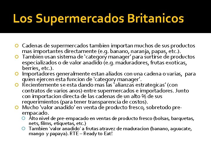 Los Supermercados Britanicos Cadenas de supermercados tambien importan muchos de sus productos mas importantes