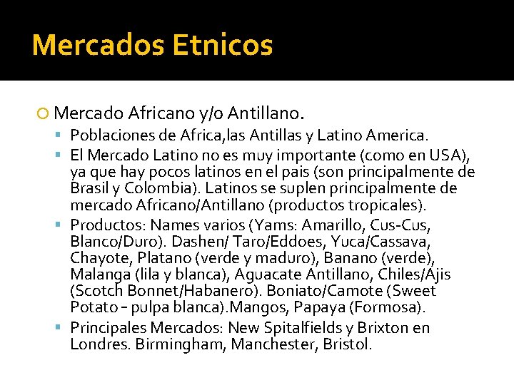 Mercados Etnicos Mercado Africano y/0 Antillano. Poblaciones de Africa, las Antillas y Latino America.