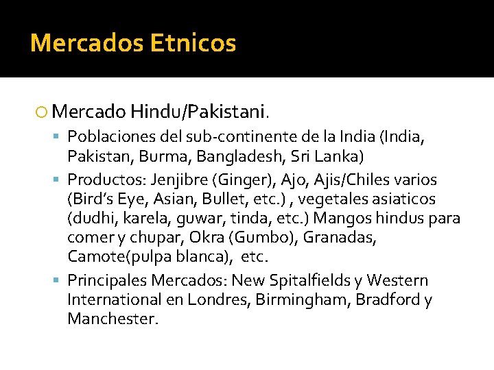 Mercados Etnicos Mercado Hindu/Pakistani. Poblaciones del sub-continente de la India (India, Pakistan, Burma, Bangladesh,