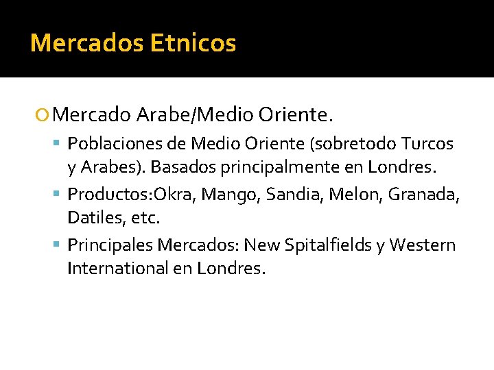 Mercados Etnicos Mercado Arabe/Medio Oriente. Poblaciones de Medio Oriente (sobretodo Turcos y Arabes). Basados