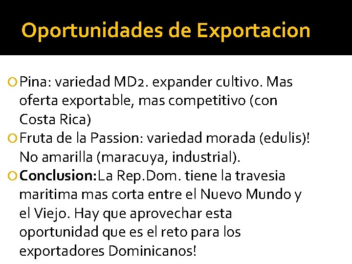 Oportunidades de Exportacion Pina: variedad MD 2. expander cultivo. Mas oferta exportable, mas competitivo