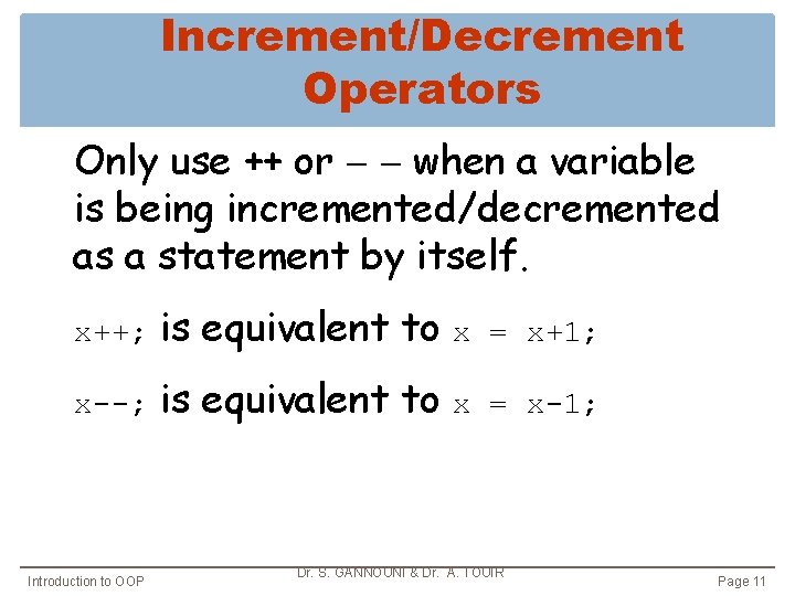 Increment/Decrement Operators Only use ++ or when a variable is being incremented/decremented as a Increment/Decrement Operators Only use ++ or when a variable is being incremented/decremented as a