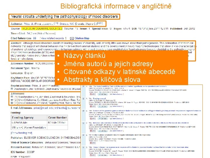 Bibliografická informace v angličtině • • Názvy článků Jména autorů a jejich adresy Citované