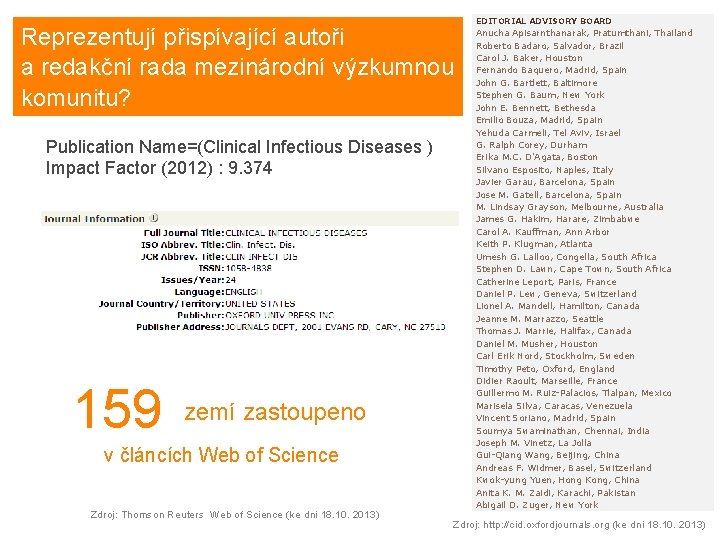 Reprezentují přispívající autoři a redakční rada mezinárodní výzkumnou komunitu? Publication Name=(Clinical Infectious Diseases )