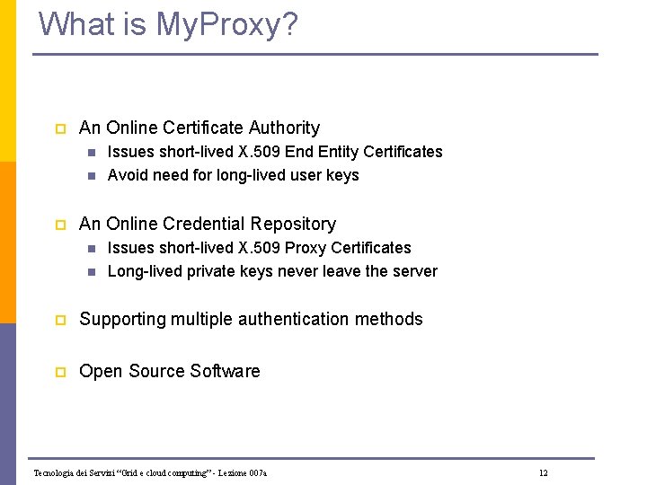 What is My. Proxy? p An Online Certificate Authority n n p Issues short-lived
