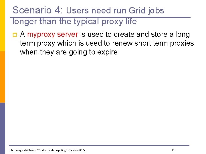 Scenario 4: Users need run Grid jobs longer than the typical proxy life p